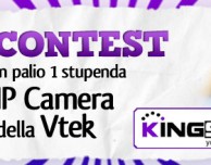 CONTEST KingShopItalia: in palio 1 stupenda IP Camera della Vtek [VINCITORE]
