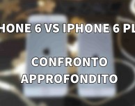 iPhone 6 vs iPhone 6 Plus – Confronto Approfondito