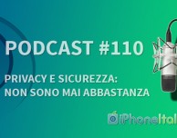“Privacy e sicurezza: non sono mai abbastanza” – iPhoneItalia Podcast #110