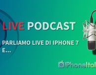 “Parliamo live di iPhone 7 e…” – iPhoneItalia Podcast #115 Speciale Live