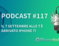 “Il 7 settembre alle 7 è arrivato iPhone 7!” – iPhoneItalia Podcast #117
