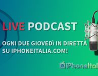 iPhoneItalia Live Podcast episodio 6!