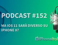 Ma iOS 11 sarà diverso su iPhone 8? – iPhoneItalia Podcast #152