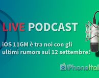 iPhoneItalia Live Podcast speciale iOS 11 GM!