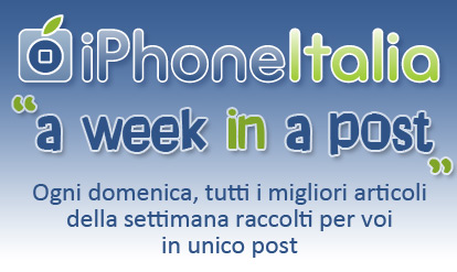 A Week in a Post – 06/08/2011: il meglio della settimana su iPhoneItalia