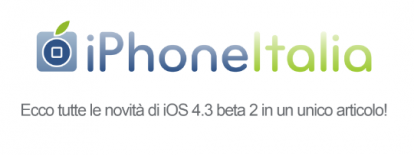 Ecco tutte le novità di iOS 4.3 beta 2 in un unico articolo!