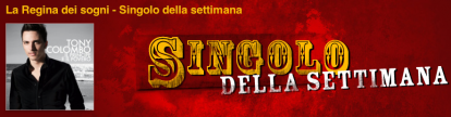 Singolo della settimana: “La Regina dei sogni” di Tony Colombo