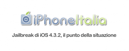 Jailbreak di iOS 4.3.2, il punto della situazione di iPhoneItalia
