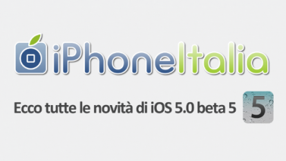 Ecco tutte le novità di iOS 5 beta 5 per iPhone riassunte in un unico articolo!