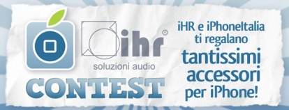 CONTEST: iHR e iPhoneItalia ti regalano tanti accessori per iPhone! [VINCITORI!]