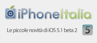 iOS 5.1 beta 2: le piccole novità