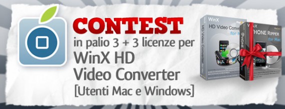 CONTEST WinXDVD: in palio 3 + 3 licenze gratuite per WinX HD Video Converter [Utenti Mac e Windows] [VINCITORI]
