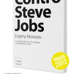Arriva in Italia il libro “Contro Steve Jobs”, una critica di Morosov al co-fondatore di Apple