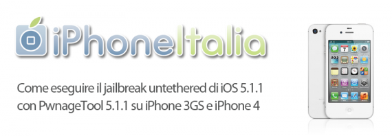 Come eseguire il jailbreak untethered di iOS 5.1.1 con PwnageTool 5.1.1 su iPhone 3GS e iPhone 4 – Guida