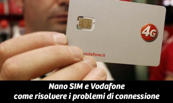 Problemi di connessione internet con le nuove nano SIM Vodafone
