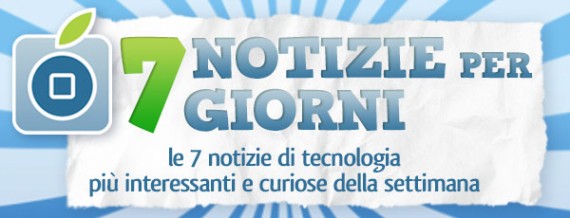 7 notizie per 7 giorni: nuovo appuntamento con la rubrica hi-tech di iPhoneItalia – Appuntamento 11/11