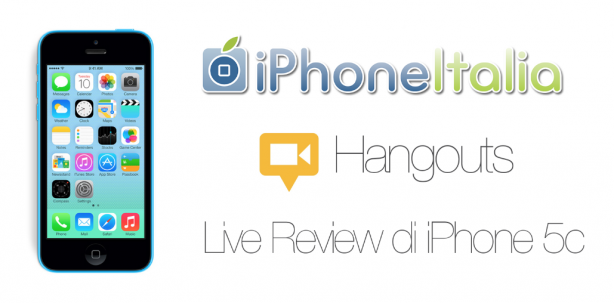 Recensione in diretta di iPhone 5c: oggi alle 15.00 su iPhoneItalia – iPhoneItalia Hangouts #3 [CONCLUSO]