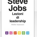 “Steve Jobs. Lezioni di leadership”, il nuovo saggio di Walter Isaacson arriva su iBookstore