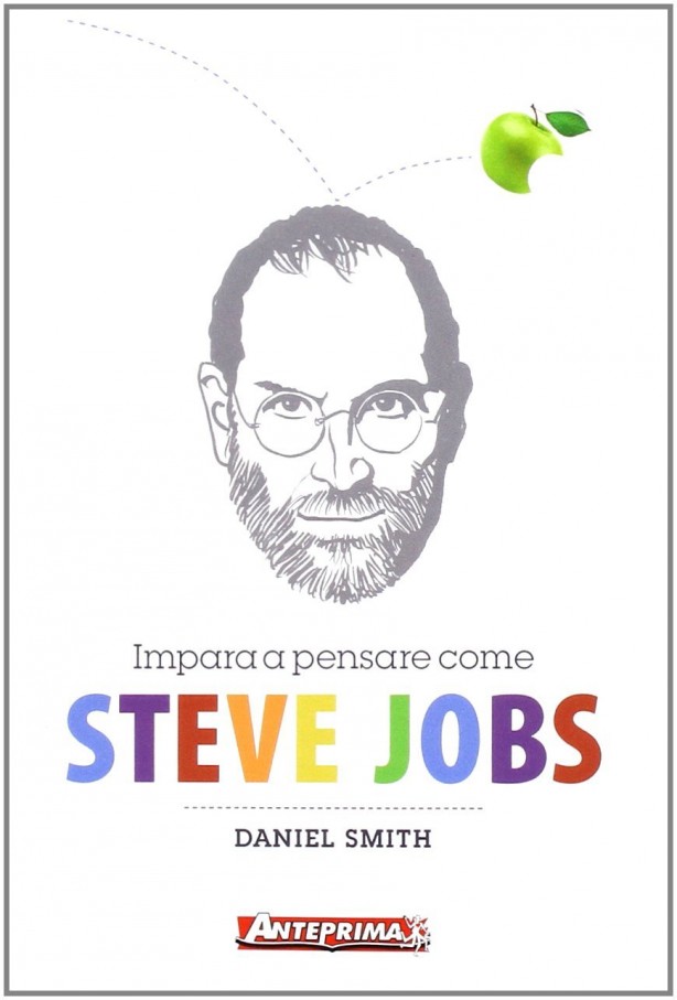 Il libro “Impara a pensare come Steve Jobs” di Daniel Smith è disponibile su Amazon