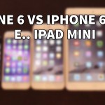 iPhone 6 vs iPhone 6 Plus (e.. iPad Mini) – Primi confronti [VIDEO]