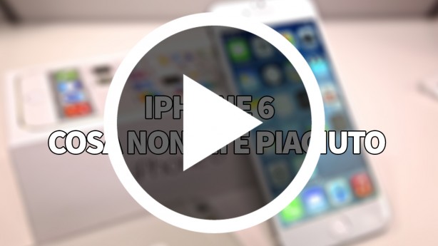iPhone 6: cosa non mi è piaciuto | VIDEO