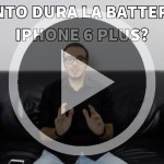 Quanto dura la batteria di iPhone 6 Plus? – Focus iPhoneItalia [VIDEO]