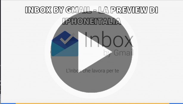 Inbox by Gmail – La video-preview di iPhoneItalia