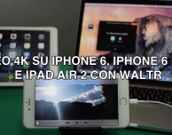 Con WALTR per Mac, possiamo trasferire su iPhone 6 e 6 Plus i video in 4K.. e riprodurli nativamente!