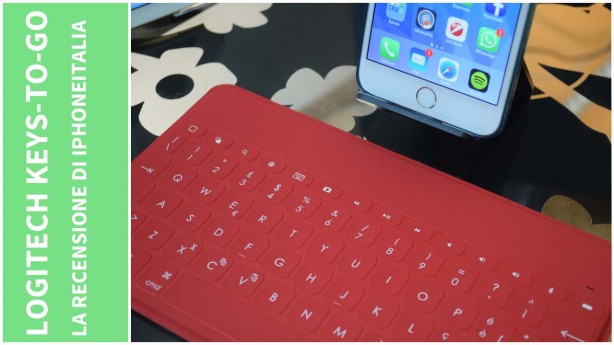 Logitech Keys-to-go: una tastiera incredibilmente portatile – La recensione di iPhoneItalia [VIDEO]