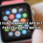 Come funzionano le app di terze parti su Apple Watch? [VIDEO]