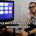 Apple Watch e Apple TV: come interagiscono? [VIDEO]