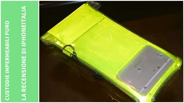 Custodie impermeabili Puro Waterproof – La recensione di iPhoneItalia [VIDEO]
