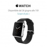 Apple Watch disponibile il 26 giugno dalle ore 7:01!