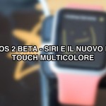watchOS 2: le nuove possibilità di Siri e il nuovo Digital Touch [VIDEO]
