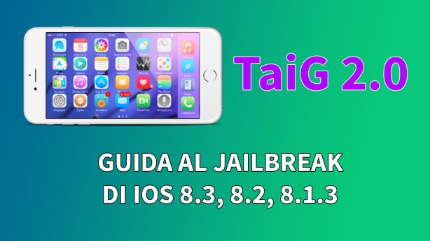 GUIDA: come eseguire il Jailbreak di iOS 8.3, 8.2 e 8.1.3 su iPhone con TaiG – WINDOWS
