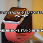 Serve davvero uno stand per Apple Watch? – Stand JTEch, La recensione di iPhoneItalia [VIDEO]