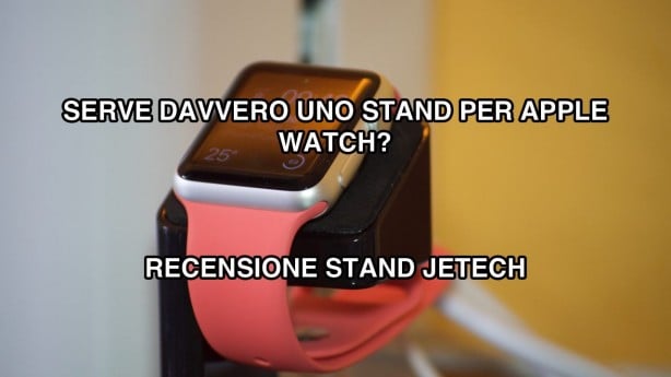 Serve davvero uno stand per Apple Watch? – Stand JTEch, La recensione di iPhoneItalia [VIDEO]