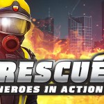 “RESCUE: Heroes in Action” – diventa un vigile del fuoco e affronta numerose missioni