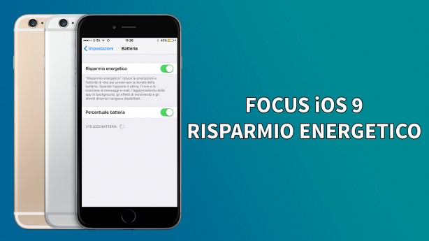 Come funziona il Risparmio Energetico su iPhone? – Focus iOS 9