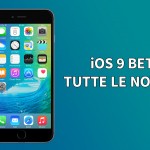 iOS 9 beta per iPhone: tutte le novità in un unico articolo! – VIDEO