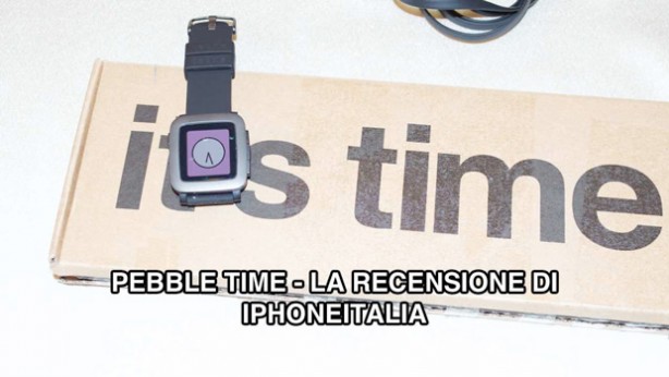 Pebble Time: smart, ma non troppo! – La recensione di iPhoneItalia [VIDEO]