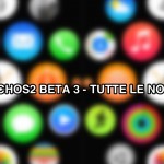 watchOS 2 beta 3 per Apple Watch: tutte le novità in un unico articolo!