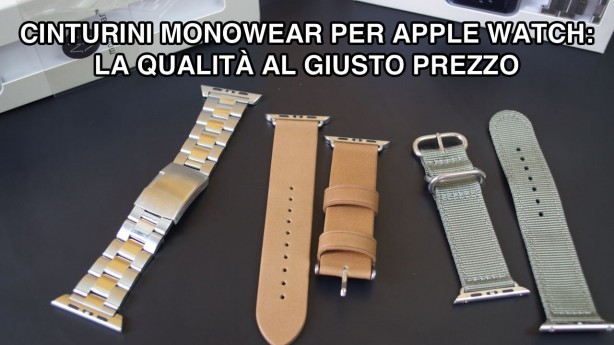 Cinturini Monowear per Apple Watch: la qualità al giusto prezzo – La recensione di iPhoneItalia.com [VIDEO]