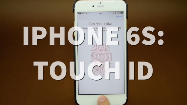 iPhone 6s e 6s Plus: focus sul Touch ID – VIDEO