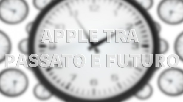 Apple tra passato e futuro