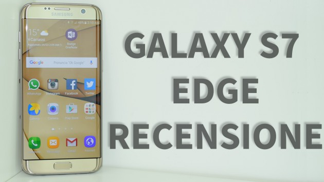 Recensione Samsung Galaxy S7 EDGE – Teeech – VIDEO