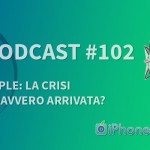 “Apple: la crisi è davvero arrivata?” – iPhoneItalia Podcast #102