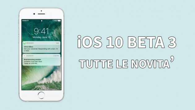 iOS 10 beta 3: ecco tutte le novità introdotte su iPhone!