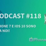 “iPhone 7 e iOS 10 sono tra noi!” – iPhoneItalia Podcast #118