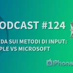 Sfida sui metodi di input: Apple vs Microsoft – iPhoneItalia Podcast #124